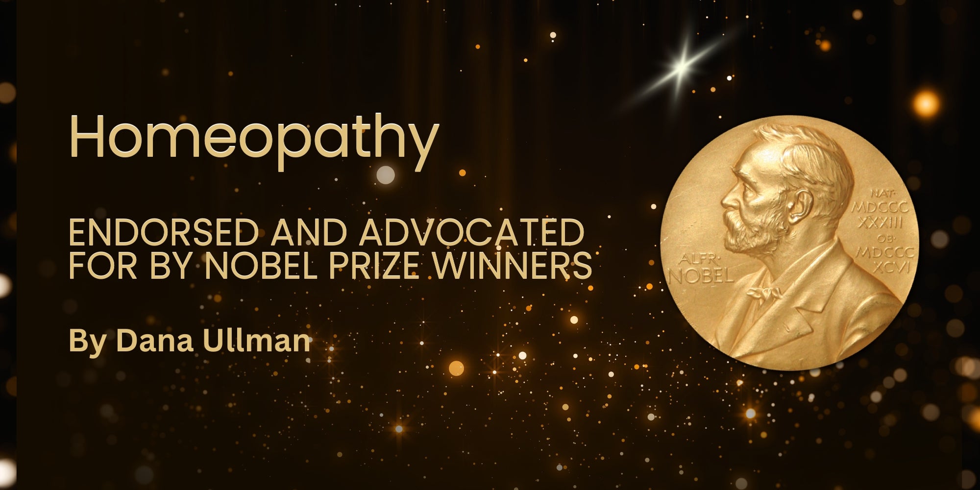 Nobel Prize-Winners Who Advocated for Homeopathic Medicine by DANA ULLMAN, MPH, CCH