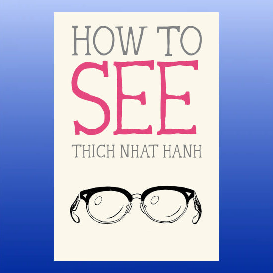 How to See-Book-Thich Nhat Hanh-Castle Remedies