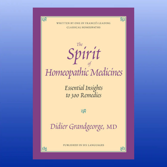 The Spirit of Homeopathic Medicines-Book-Didier Grandgeorge-Castle Remedies