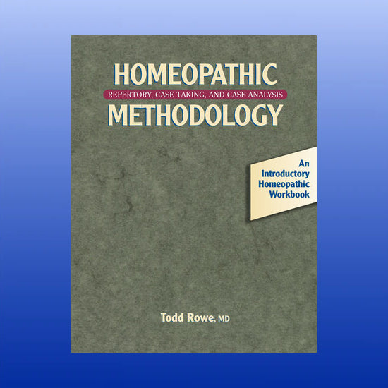 Homeopathic Methodology-Book-Todd Rowe-Castle Remedies