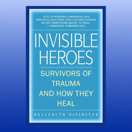 Invisible Heroes: Survivors of Trauma and How They Heal-Book-Belleruth Naparstek-Castle Remedies