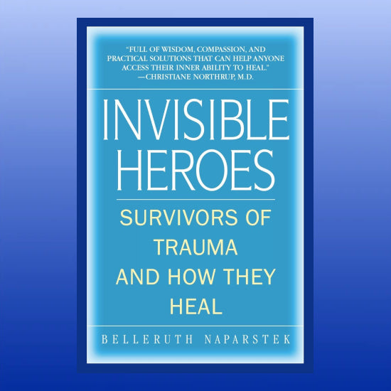 Invisible Heroes: Survivors of Trauma and How They Heal-Book-Belleruth Naparstek-Castle Remedies